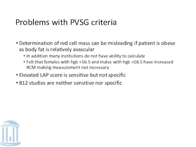 Problems with PVSG criteria Determination of red cell mass can be misleading if