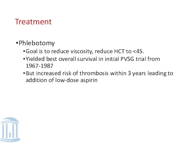 Treatment Phlebotomy Goal is to reduce viscosity, reduce HCT to Yielded best overall