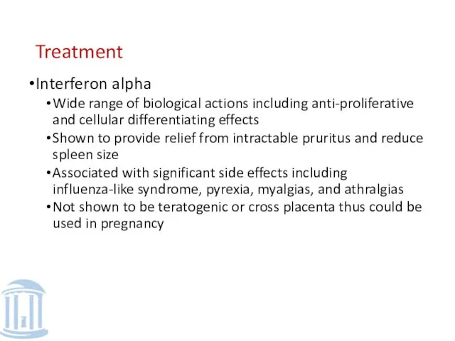 Treatment Interferon alpha Wide range of biological actions including anti-proliferative and cellular differentiating