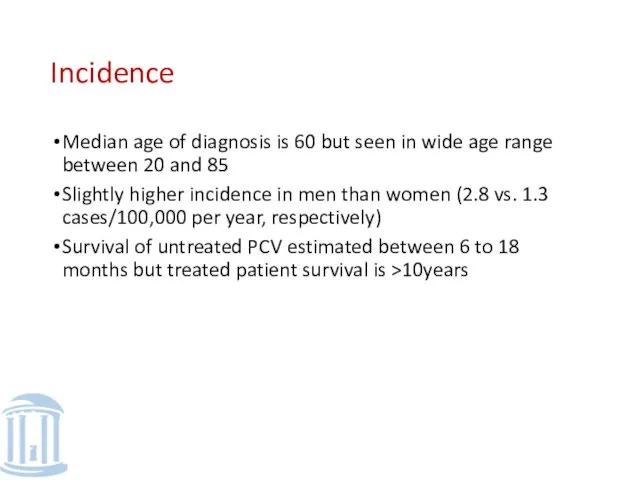 Incidence Median age of diagnosis is 60 but seen in wide age range