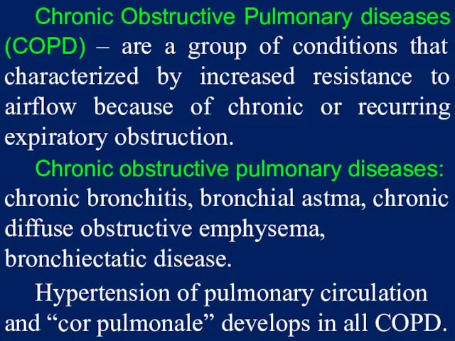 Chronic Obstructive Pulmonary diseases (COPD) – are a group of