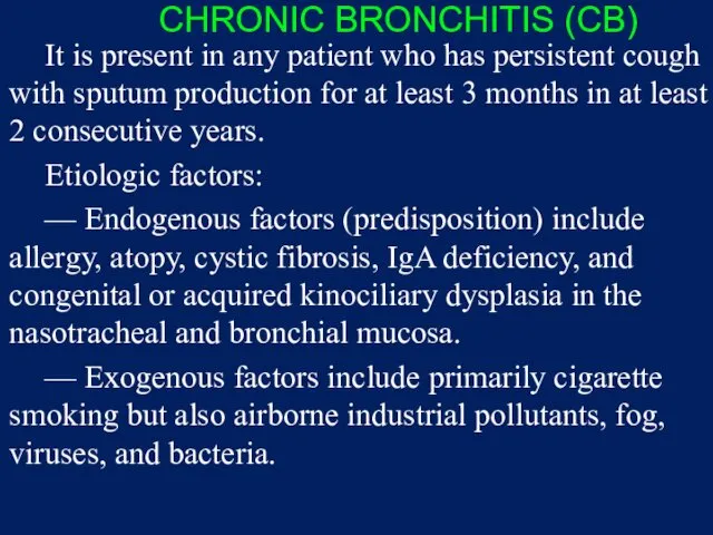 CHRONIC BRONCHITIS (CB) It is present in any patient who