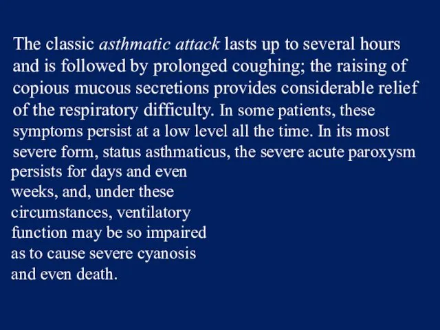 The classic asthmatic attack lasts up to several hours and