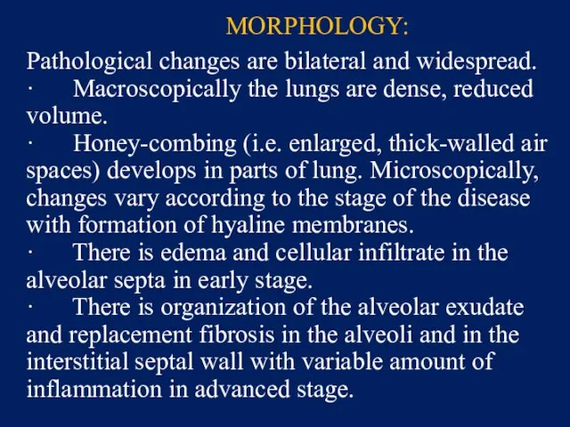 MORPHOLOGY: Pathological changes are bilateral and widespread. · Macroscopically the