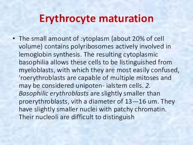 Erythrocyte maturation The small amount of :ytoplasm (about 20% of