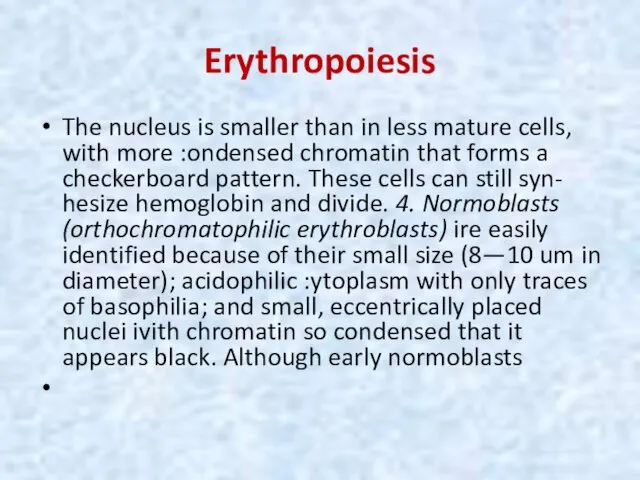 Erythropoiesis The nucleus is smaller than in less mature cells,