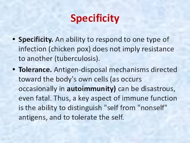 Specificity Specificity. An ability to respond to one type of