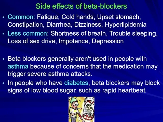 Side effects of beta-blockers Common: Fatigue, Cold hands, Upset stomach,