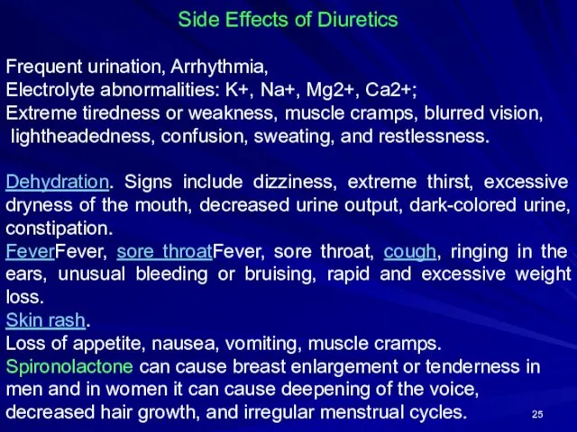 Side Effects of Diuretics Frequent urination, Arrhythmia, Electrolyte abnormalities: K+,