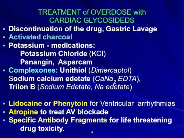 TREATMENT of OVERDOSE with CARDIAC GLYCOSIDEDS Discontinuation of the drug,
