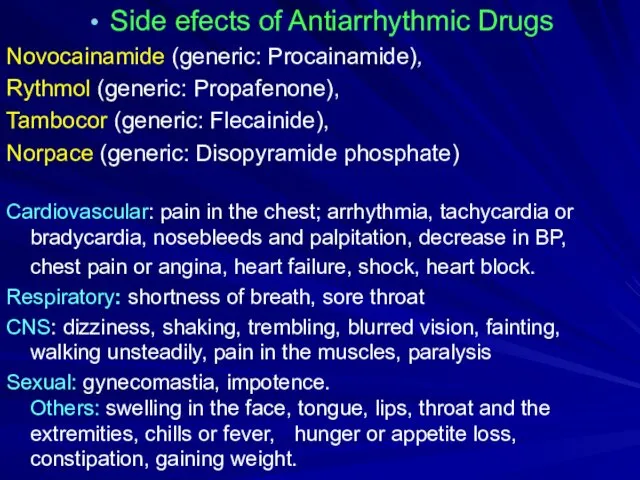 Side efects of Antiarrhythmic Drugs Novocainamide (generic: Procainamide), Rythmol (generic: