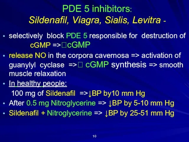 PDE 5 inhibitors: Sildenafil, Viagra, Sialis, Levitra - selectively block