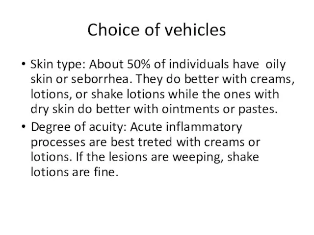 Choice of vehicles Skin type: About 50% of individuals have