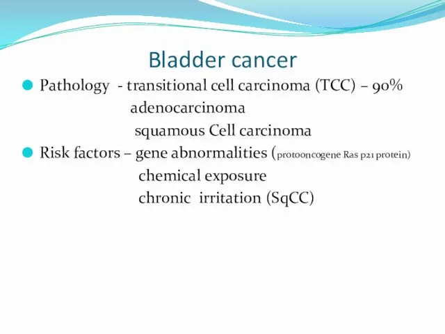 Bladder cancer Pathology - transitional cell carcinoma (TCC) – 90%
