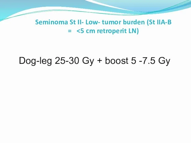 Seminoma St II- Low- tumor burden (St IIA-B = Dog-leg