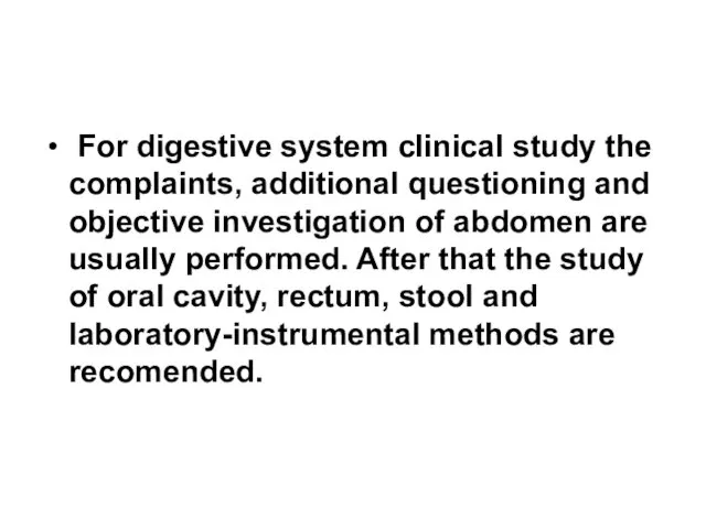 For digestive system clinical study the complaints, additional questioning and