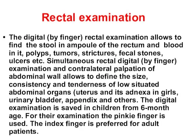 Rectal examination The digital (by finger) rectal examination allows to