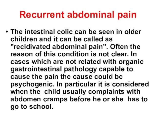 Recurrent abdominal pain The intestinal colic can be seen in