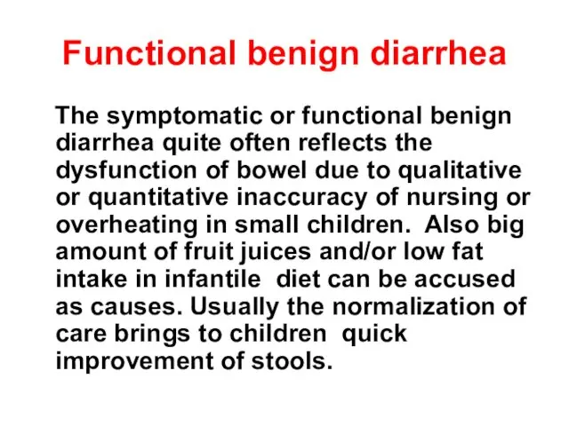 Functional benign diarrhea The symptomatic or functional benign diarrhea quite