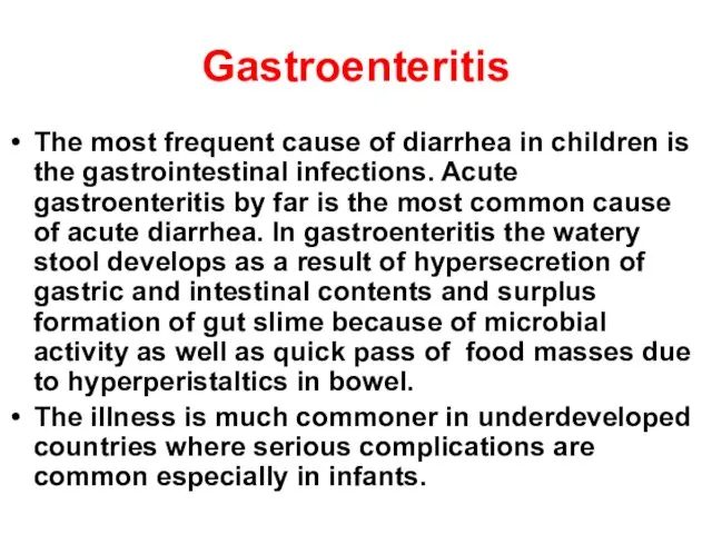 Gastroenteritis The most frequent cause of diarrhea in children is