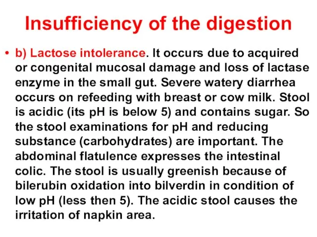 Insufficiency of the digestion b) Lactose intolerance. It occurs due