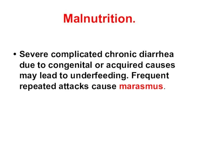 Malnutrition. Severe complicated chronic diarrhea due to congenital or acquired