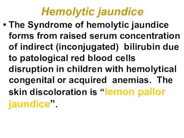 Hemolytic jaundice The Syndrome of hemolytic jaundice forms from raised