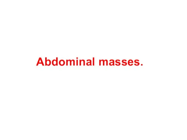 Abdominal masses.
