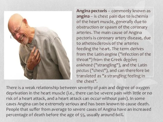 Angina pectoris – commonly known as angina – is chest