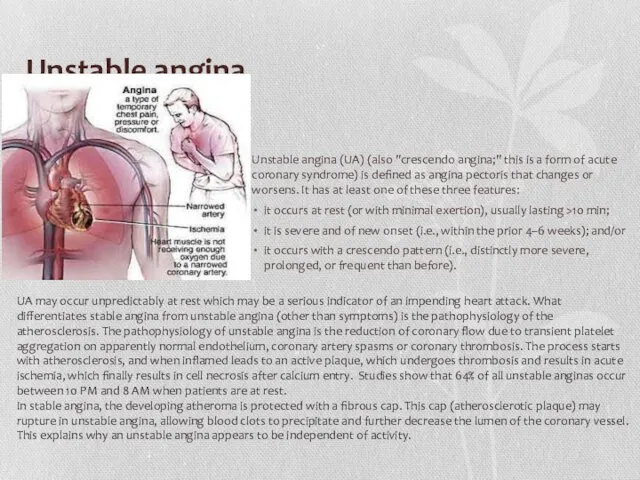 Unstable angina Unstable angina (UA) (also "crescendo angina;" this is