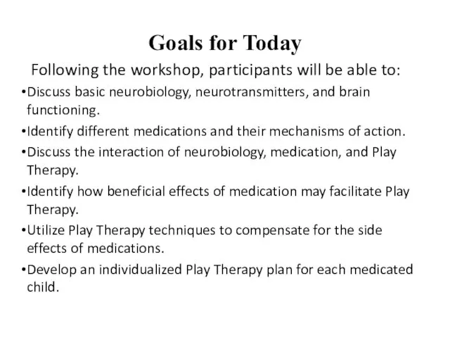 Goals for Today Following the workshop, participants will be able