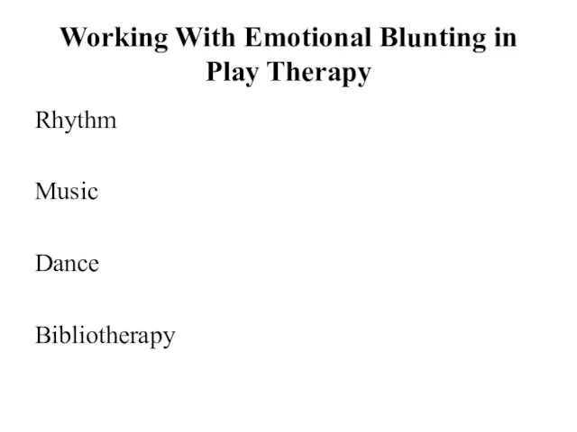 Working With Emotional Blunting in Play Therapy Rhythm Music Dance Bibliotherapy