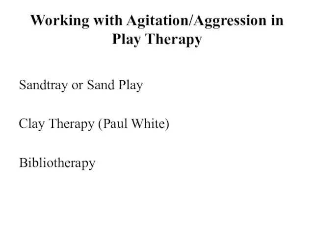 Working with Agitation/Aggression in Play Therapy Sandtray or Sand Play Clay Therapy (Paul White) Bibliotherapy