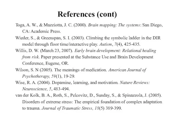 References (cont) Toga, A. W., & Mazziotta, J. C. (2000).