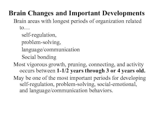 Brain Changes and Important Developments Brain areas with longest periods