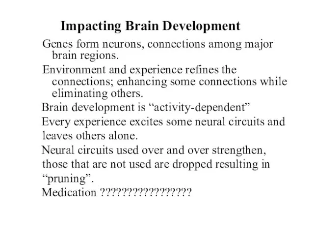 Impacting Brain Development Genes form neurons, connections among major brain