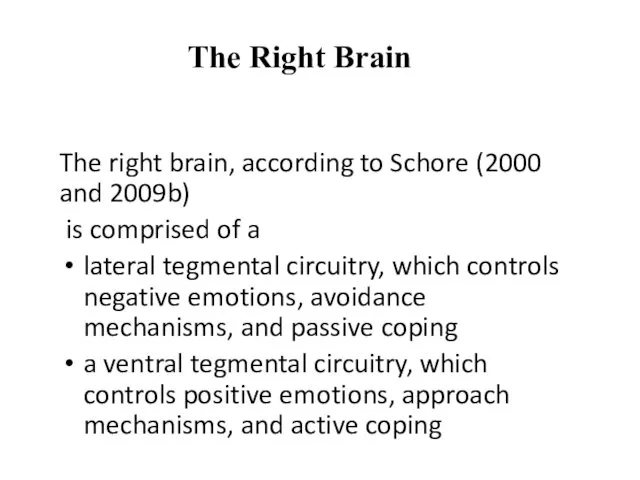 The Right Brain The right brain, according to Schore (2000