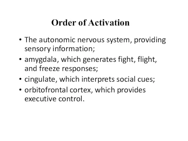 Order of Activation The autonomic nervous system, providing sensory information;