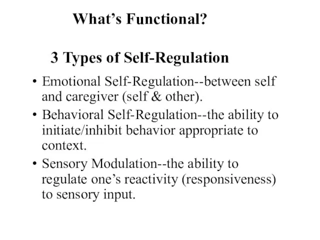 What’s Functional? 3 Types of Self-Regulation Emotional Self-Regulation--between self and