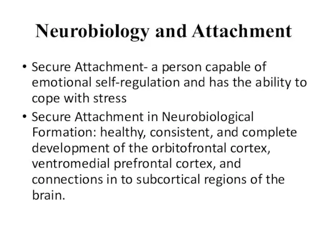 Neurobiology and Attachment Secure Attachment- a person capable of emotional