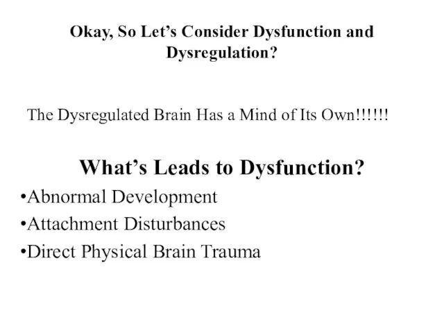 Okay, So Let’s Consider Dysfunction and Dysregulation? The Dysregulated Brain