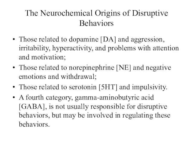 The Neurochemical Origins of Disruptive Behaviors Those related to dopamine
