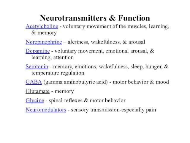 Neurotransmitters & Function Acetylcholine - voluntary movement of the muscles,