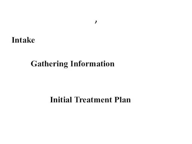 , Intake Gathering Information Initial Treatment Plan