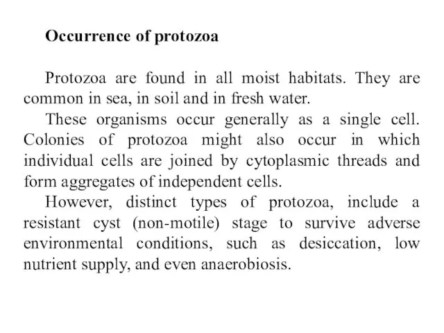 Occurrence of protozoa Protozoa are found in all moist habitats.