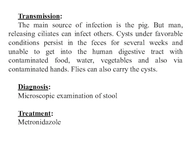 Transmission: The main source of infection is the pig. But