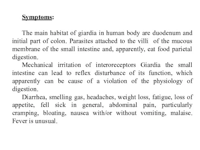 Symptoms: The main habitat of giardia in human body are