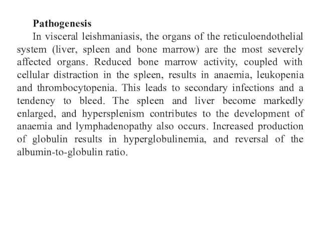 Pathogenesis In visceral leishmaniasis, the organs of the reticuloendothelial system