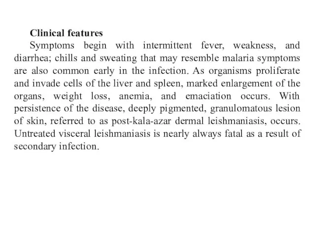 Clinical features Symptoms begin with intermittent fever, weakness, and diarrhea;