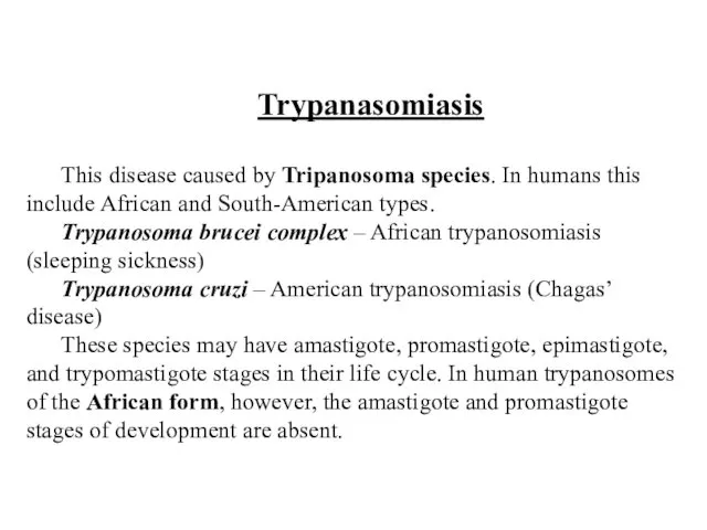 Trypanasomiasis This disease caused by Tripanosoma species. In humans this